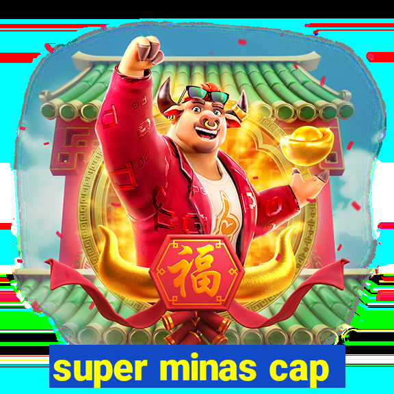 super minas cap